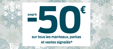 Jusqu'à -50€ sur les manteaux, parkas et vestes*