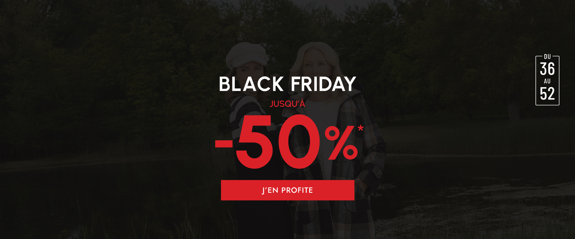 BLACK FRIDAY Jusqu'à -50%*