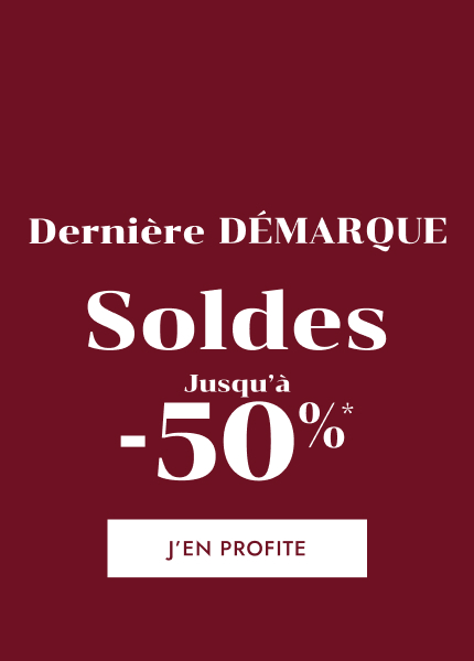 Soldes Dernière Démarque jusqu'à -50%* Soldes Dernière Démarque jusqu'à -50%*