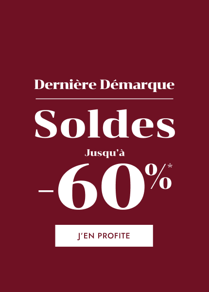 Soldes Dernière démarque Jusqu'à -60%* Soldes Dernière démarque Jusqu'à -60%*